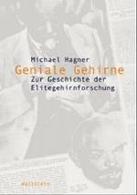 天才の脳：エリートの脳研究の歴史<br>Geniale Gehirne : Zur Geschichte der Elitegehirnforschung (Wissenschaftsgeschichte) （2004. 374 S. m. 71 Abb. 24,5 cm）