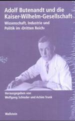 Adolf Butenandt und die Kaiser-Wilhelm-Gesellschaft : Wissenschaft, Industrie und Politik im 'Dritten Reich' (Geschichte der Kaiser-Wilhelm-Gesellschaft im Nationalsozialismus Bd.7) （2004. 450 S. 22,5 cm）