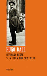 Hermann Hesse : Sein Leben und sein Werk (Hugo Ball: Sämtliche Werke und Briefe 8) （2. Aufl. 2006. 247 S. 20 Abb. 230 mm）