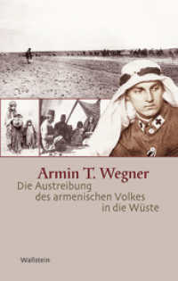 Die Austreibung des armenischen Volkes in die Wüste : Ein Lichtbildvortrag. Nachwort: Gust, Wolfgang （2. Aufl. 2011. 215 S. 103 Abb. 222 mm）