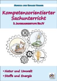 Kompetenzorientierter Sachunterricht 3. Jahrgangsstufe Bd.4 : Natur und Umwelt, Stoffe und Energie (Kompetenzorientierter Sachunterricht Bd.4) （2015. 86 S. m. Abb. 29,7 cm）