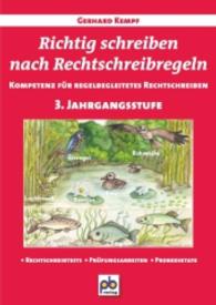 Richtig schreiben nach Rechtschreibregeln, 3. Jahrgangsstufe : Kompetenz für regelbegleitetes Rechtschreiben. Rechtschreibtests - Prüfungsarbeiten - Probediktate (Richtig schreiben nach Rechtschreibregeln) （2016. 77 S. m. Abb. 30 cm）
