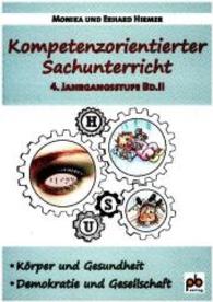 Kompetenzorientierter Sachunterricht 4. Jahrgangsstufe Bd.2 : Körper und Gesundheit, Demokratie und Gesellschaft (Kompetenzorientierter Sachunterricht Bd.2) （2016. 60 S. m. Abb. 30 cm）