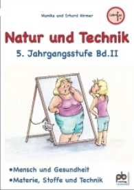 Natur und Technik, 5. Jahrgangsstufe Bd.2 : Mensch und Gesundheit, Materie, Stoffe und Technik. Arbeitsblätter mit Unterrichtsentwürfen. Lehrplan PLUS (Natur und Technik) （2017. 92 S. 30 cm）