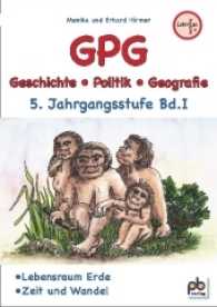 GPG (Geschichte/Politik/Geografie), 5. Jahrgangsstufe Bd.1 : Lebensraum Erde, Zeit und Wandel. Arbeitsblätter mit Unterrichtsentwürfen. Lehrplan PLUS (GPG (Geschichte/Politik/Geografie)) （2017. 92 S. 30 cm）