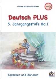 Deutsch PLUS, 5. Jahrgangsstufe Bd.1 : Sprechen und Zuhören. Arbeitsblätter mit Unterrichtsentwürfen zum neuen Lehrplan PLUS Mittelschule (Deutsch PLUS .1) （2017. 48 S. 30 cm）