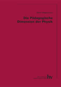 Die pädagogische Dimension der Physik (Grundthemen der pädagogischen Praxis) （Neuaufl. 1995. 327 S. m. graph. Darst. 22 cm）