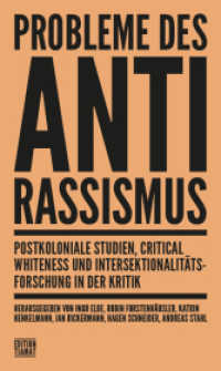 Probleme des Antirassismus : Postkoloniale Studien, Critical Whiteness und Intersektionalitätsforschung in der Kritik (Critica Diabolis 312) （NED. 2022. 350 S. 21 cm）