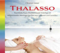 Thalasso, 1 Audio-CD : Traumhafte Piano-Wohlfühlmusik hinterlegt mit entspannenden Meeresgeräuschen zom Loslassen und Genießen. 64 Min. （2012）