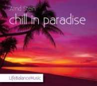 chill in paradise, 1 Audio-CD : 40 Min. (LifeBalanceMusic) （2017. 6 S. 13 cm）