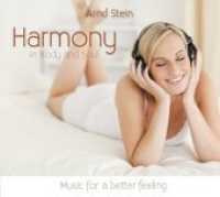 Harmony in Body and Soul, 1 Audio-CD : Music for a better feeling. CD Standard Audio Format. 61 Min. （2018. 4 S. 12 x 14 cm）