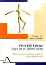 Work Life Balance jenseits der 50-Stunden-Woche : Motive, Visionen und Lebensgestaltung junger High-Potentials （2006. 150 S.）