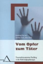 Vom Opfer zum Täter : Traumafokussiertes Profiling in der Kriminalpsychologie （2. Aufl. 2013. 188 S. m. Abb. u. Tab. 21 cm）