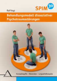 SPIM 30. Behandlungsmodell dissoziativer Psychotraumast&ouml;rungen. : Konzeptbegriffe - Materialien - Langzeitfallbeispiele. （2013. 294 S. 24.5 cm）