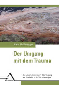 Der Umgang mit dem Trauma : Die "traumatisierende" Ubertragung als Schl&uuml;ssel in der Traumatherapie （6. Auflage 2021）