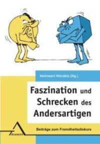 Faszination und Schrecken des Andersartigen : Beiträge zum Fremdheitsdiskurs (Interdisziplinare Schriftenreihe 41) （2020. 228 S. 21 cm）