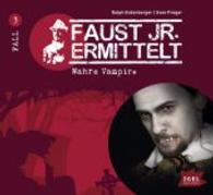Faust jr. ermittelt - Wahre Vampire?, 1 Audio-CD : 60 Min. (Faust jr. ermittelt Bd.3) （2010）