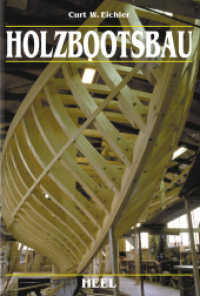 Holzbootsbau : Und der Bau von st&auml;hlernen Booten und Yachten （5. Aufl. 2016. 387 S. ca. 400 Abb. 215 mm）