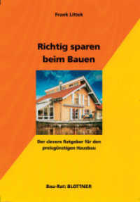 Richtig sparen beim Bauen : Der clevere Ratgeber für den preisgünstigen Hausbau (Bau-Rat) （4., überarb. Aufl. 2004. 184 S. 14 Tab., 5 Checklisten, 5 Zeichn.）
