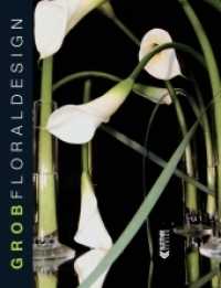 Floraldesign : Au&szlig;ergew&ouml;hnliche Wohn- und Dekorationsideen mit Blumen （2010. 144 S. &uuml;ber 300 farbige Abbildungen. 28.5 cm）