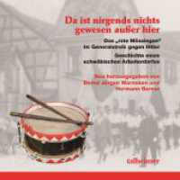 Da ist nirgends nichts gewesen außer hier - Das "rote Mössingen" im Generalstreik gegen Hitler : Geschichte eines schwäbischen Arbeiterdorfes - Jakob Textor zu Ehren （erw. Aufl. 2012. 360 S. 210 Abb. 22 cm）