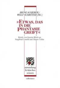 "Etwas, das in die Phantasie greift" : Briefe von Karola Bloch an Siegfried Unseld und Jürgen Teller (Sammlung Kritisches Wissen 58) （2015. 396 S. 21 cm）