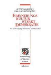 Erinnerungskultur stärkt Demokratie : Zur Verteidigung der Menschenwürde (Sammlung Kritisches Wissen .86) （2019. 144 S. 21 cm）