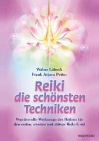 Reiki - Die schönsten Techniken : Wundervolle Werkzeuge des Heilens für den ersten, zweiten und dritten Reiki-Grad （7. Aufl. 2016. 224 S. m. Illustr. 24 cm）