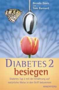 Diabetes 2 besiegen : Diabetes Typ 2 mit der Ernährung auf natürliche Weise in den Griff bekommen （2., überarb. Aufl. 2009. 360 S. 18 cm）