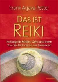 Das ist Reiki : Heilung für Körper, Geist und Seele - Von den Anfängen bis zur Anwendung （2. Aufl. 2017. 254 S. m. 93 Abb. 240 mm）