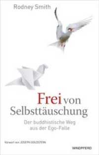Frei von Selbsttäuschung : Der buddhistische Weg aus der Ego-Falle. Vorwort: Joseph Goldstein （1., Auflage. 2011. 287 S. 21.5 cm）
