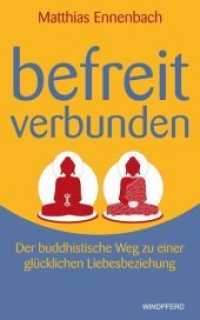 Befreit - verbunden : Der buddhistische Weg zu einer glücklichen Liebesbeziehung （2. Aufl. 2012. 244 S. m. Abb. 21.5 cm）