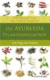 Die Ayurveda-Pflanzenheilkunde : Der Yoga der Heilkräuter （12. Aufl. 2013. 344 S. m. Illustr. 19 cm）
