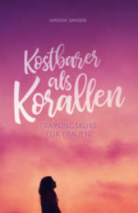Kostbarer als Korallen : Trainingskurs für Frauen （Überarb. Neuaufl. 2009. 224 S. 21 cm）