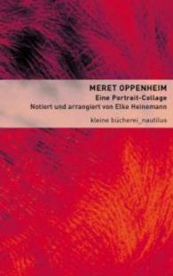 Meret Oppenheim : Eine Portrait-Collage (Kleine B&uuml;cherei f&uuml;r Hand und Kopf)
