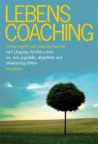 Lebenscoaching : Zum Umgang mit Menschen, die sich ungeliebt, abgelehnt und ohnmächtig fühlen （220 S. 22 cm）