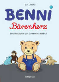 Benni Bärenherz : Eine Geschichte von Zuversicht und Mut. Bilderbuch. （2024. 48 S. farbig illustriert von Eva Orinsky. 297 cm）