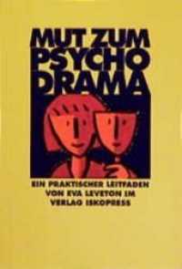 Mut zum Psychodrama : Ein praktischer Leitfaden （8. Aufl. 2013. 248 S. m. Illustr. 23 cm）