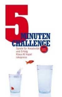 5-Minuten-Challenge : Spiele für Kreativität und Erfolg. 100 kurze Spiele. 100 kurze Spiele （2020. 160 S. 210 mm）