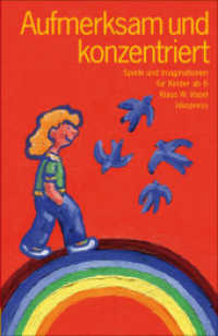 Aufmerksam und konzentriert : Spiele und Übungen für Kinder ab 6 Jahren （1., Auflage. 2010. 145 S. 24 cm）