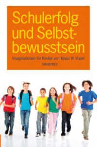 Schulerfolg und Selbstbewusstsein : Offene, geleitete Imaginationen für Kinder (6-12 Jahre) （1., Auflage. 2011. 176 S. 24 cm）