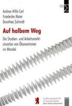 Auf Halbem Weg : Die Studien- Und Arbeitsmarktsituation Von Okonominnen Im Wandel