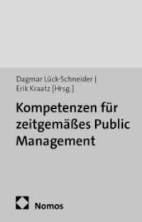 Kompetenzen für ein zeitgemäßes Public Management : Herausforderungen für Forschung und Lehre aus interdisziplinärer Sicht. Zum 25. Jubiläum der Glienicker Gespräche (HWR Berlin Forschung 56-57) （2014. 308 S. 210 mm）