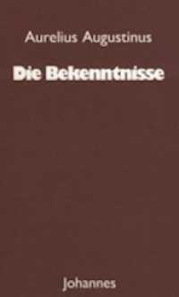 Die Bekenntnisse : Übertr., Einl. u. Anm. v. Hans U. von Balthasar (Christliche Meister Bd.25) （4. Aufl. 2002. 388 S. 19 cm）