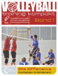 Die Offensive komplex trainieren! (volleyballtraining kompakt Bd.1) （2. Aufl. 2014. 64 S. m. Abb. 21 cm）