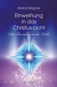 Einweihung in das Christus-Licht : Das Erwachen in die Liebe （2013. 144 S. 20.5 cm）