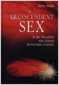 Transcendent Sex : In der Sexualität eine höhere Wirklichkeit erfahren （2014. 340 S. 221 mm）