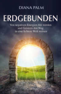 Erdgebunden : Von negativen Energien frei werden und Geistern den Weg in eine lichtere Welt weisen （2015. 300 S. 20 cm）
