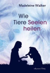 Wie Tiere Seelen heilen （2016. 160 S. 194 mm）