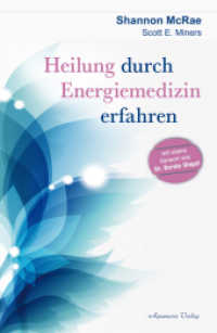Heilung durch Energiemedizin erfahren : Mit einem Vorwort von Dr. Bernie Siegel （2016. 280 S. 217 mm）